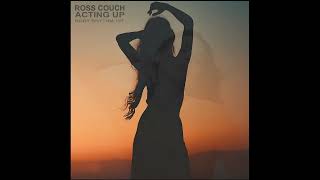 Ross Couch - Acting Up (Radio Edit)