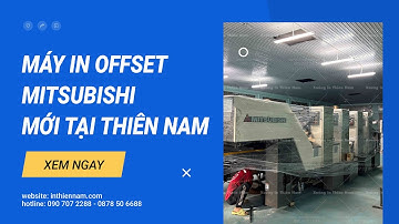 Xưởng in Thiên Nam về máy in offset Mitsubishi khổ 52x72