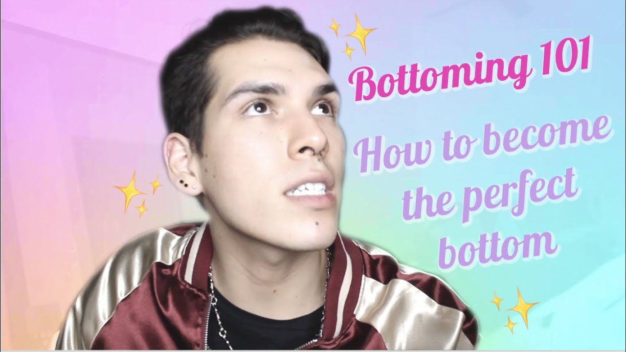HOW TO BOTTOM BOTTOMING 101 A GAY MAN'S GUIDE TO BEING THE PERFECT