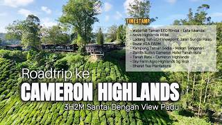 Roadtrip ke Cameron Highlands | 3H2M Santai Dengan View Padu!