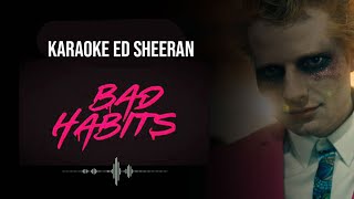 Video thumbnail of "(Karaoke) Bad Habits - Ed Sheeran (Acoustic Instrumental Backing Track with Lyrics)"