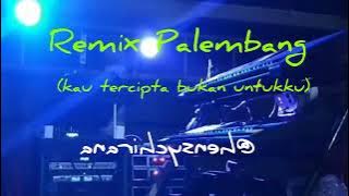 Sangat cocok buat santay REMIX PALEMBANG ( KAU TERCIPTA BUKAN UNTUKKU )