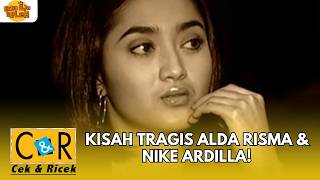 KISAH TRAGIS ALDA RISMA & NIKE ARDILLA! TEWAS MENGENASKAN DI PUNCAK KARIR! | CEK N RICEK