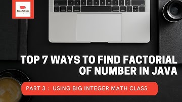 Part 3 : Find large factorial of number using Big Integer in java || Top 7 different methods