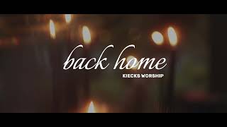 Back Home | Kiecks Worship | Official Lyrics Video
