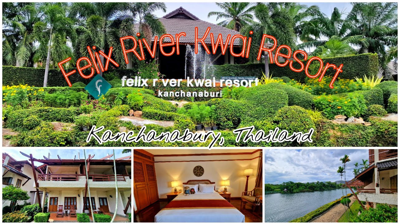 Felix River Kwai Resort Kanchanaburi 🇹🇭 