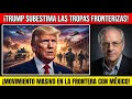 ¡Trump subestima el movimiento de tropas hacia la frontera con México! Esto es lo que sucedió despué