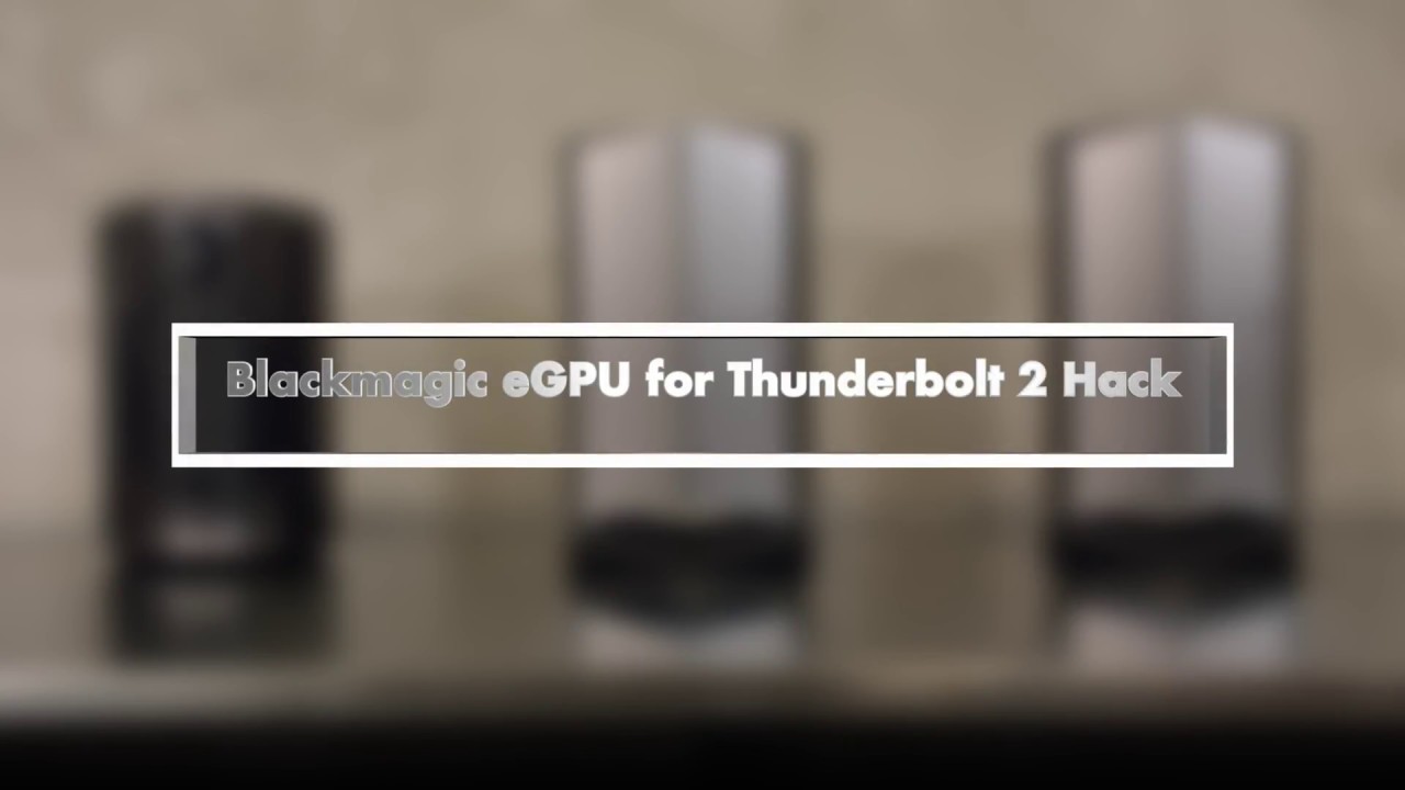 Blackmagic eGPU Thunderbolt 2 speed boost hack - YouTube