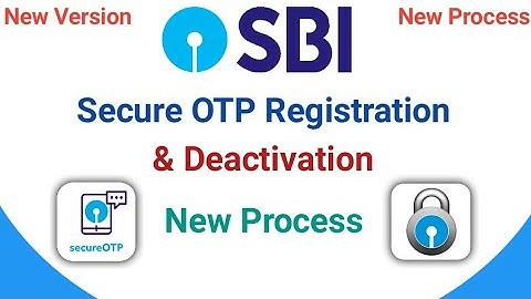 SBI Secure OTP App Registration New Process | How to Deactivate SBI Secure OTP App