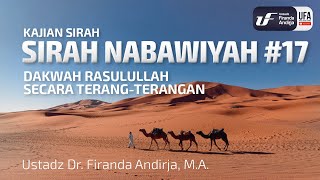 Sirah Nabawiyah #17 - Dakwah Rasulullah Secara Terang-terangan - Ust Dr. Firanda Andirja, M.A.