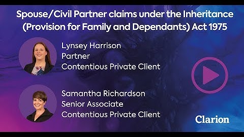 Spouse/Civil Partner claims under the Inheritance (Provision for Family and Dependants) Act 1975