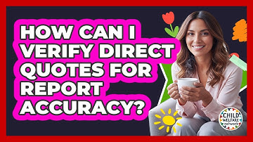How Can I Verify Direct Quotes For Report Accuracy?