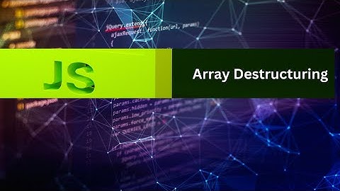 Array Destructuring in JavaScript: The Simplest Way to Extract Values and Swap Variables