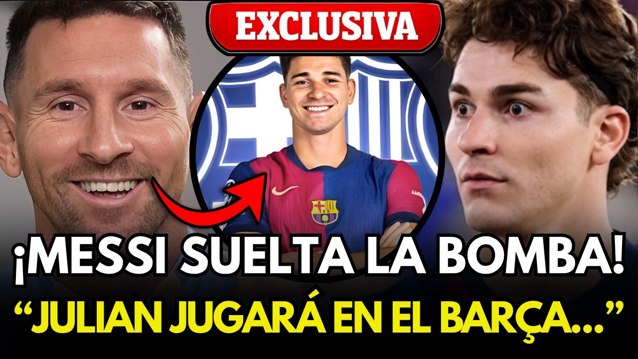 Messi y Julián Álvarez: el mensaje que sacude al Barça