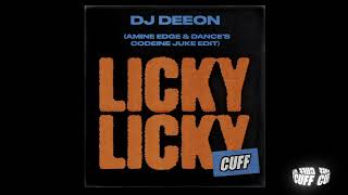 CUFF130: DJ Deeon - Licky Licky (Amine Edge & DANCE's Codeine Juke Edit)  [CUFF] 