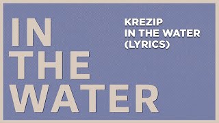 Krezip - In The Water (Lyrics)