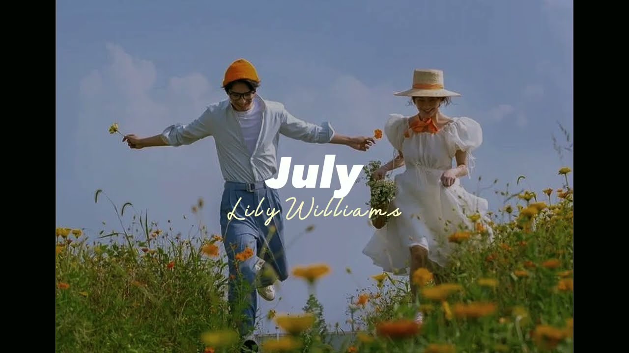 July (later on) - Lily Williams ♡ /lyrics/