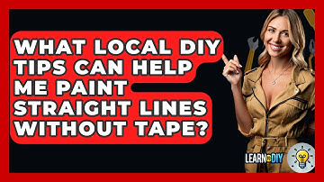What Local DIY Tips Can Help Me Paint Straight Lines Without Tape? - LearnToDIY360.com