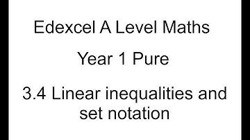 Year 1 Pure A Level maths 3.4 Linear inequalities and set notation