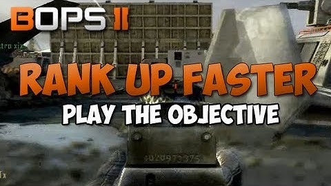 BLACK OPS 2: PLAY THE OBJECTIVE! "How To Rank UP FAST"