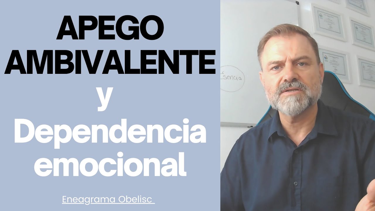 Apego Ambivalente y Dependencia Emocional: Cómo funciona y qué podemos hacer…