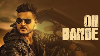 Oh Bande - Dilraj Dhillon Feat. Jashan Nanarh (Official Music Video) | Punjabi Song