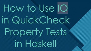How to Use IO in QuickCheck Property Tests in Haskell