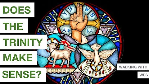 The Trinity? - Walking with Wes