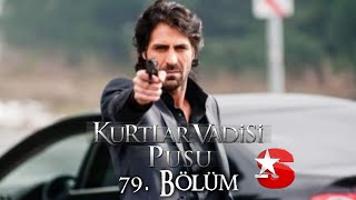 Kurtlar Vadisi Pusu 79. Bölüm Star Tv