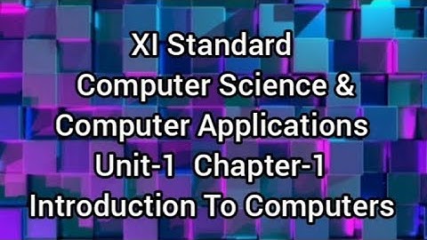 Class 11 Computer Science & Computer Applications Lesson-1 Introduction To Computers (Part-1)