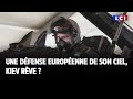 Une dfense europenne de son ciel kiev rve 