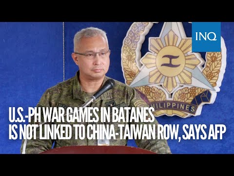 US-PH war games in Batanes is not linked to China-Taiwan row, says AFP