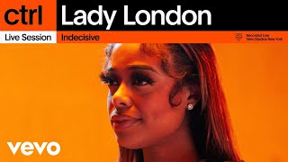Lady London - Indecisive (Live Session) | Vevo ctrl