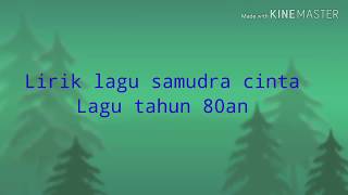 Lirik lagu samudra cinta(lagu tahun 80an)