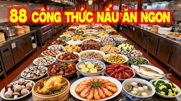 Tất cả 88 công thức nấu ăn ngon của người Hoa đáng lưu trữ🍜Đầu bếp nhà hàng chia sẻ miễn phí