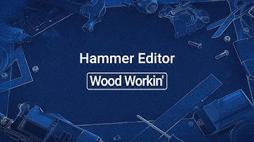 Source 2 101 - Hammer Crash Course #42 : Wood Workin