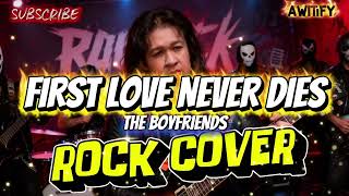 FIRST LOVE NEVER DIES - THE BOYFRIENDS (ROCK COVER)