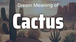 Cactus Dream Meaning & Symbolism | Interpretation Psychology