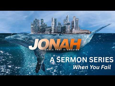 Grace that is Greater: A Sermon Series in Jonah - When You Fail