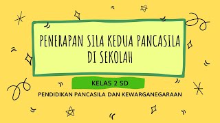Penerapan Sila Kedua Pancasila di Sekolah | PPKn Kelas 2 SD