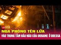 Chin s nga ukraine mi 15 nga phng tn la nh thng trung tm u no ca ukraine  odessa