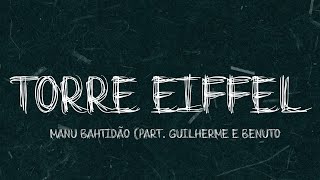 Manu Bahtidão, Guilherme e Benuto  (Letras / Lyrics) #torreeiffel