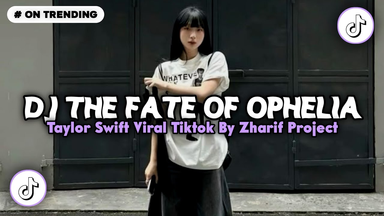 DJ THE FATE OF OPHELIA - TAYLOR SWIFT 🎵 SOUND VIRAL FYP TIKTOK TERBARU 2026 BY ZHARIF PROJECT REMIX