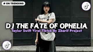 DJ THE FATE OF OPHELIA - TAYLOR SWIFT 🎵 SOUND VIRAL FYP TIKTOK TERBARU 2026 BY ZHARIF PROJECT REMIX
