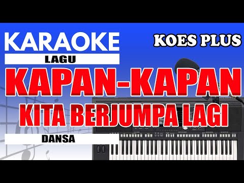 Karaoke - Kapan-Kapan ( Koes Plus )