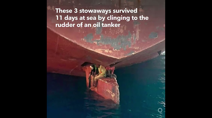 Stowaways Survive 11 Days at Sea By Clinging to Rudder of Oil Tanker