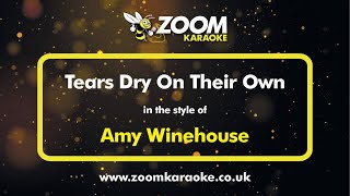 Video thumbnail of "Amy Winehouse - Tears Dry On Their Own - Karaoke Version from Zoom Karaoke"