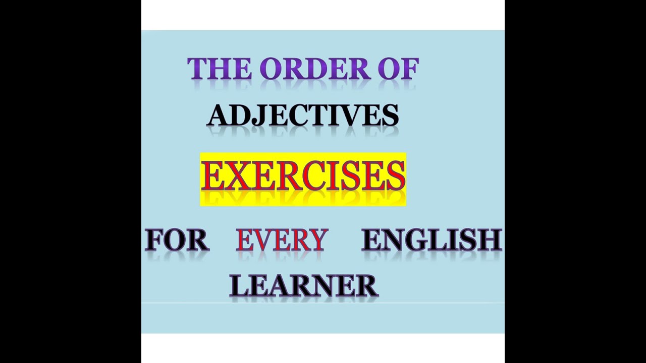 Exercises Series 1: The Order of Adjectives تمارين مع التصحيح