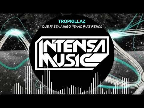 Tropkillaz - Que Passa Amigo (Isaac Ruiz Remix) FREE DOWNLOAD