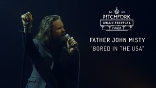 Father John Misty | “Bored in the USA” | Pitchfork Music Festival Paris 2015 | PitchforkTV